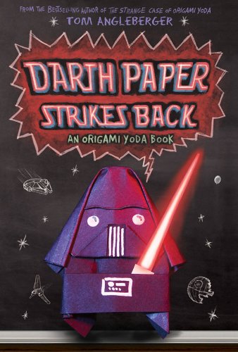 Darth Paper Strikes Back: An Origami Yoda Book by Tom Angleberger