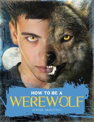How to Be a Werewolf: The Claws-on Guide for the Modern Lycanthrope
