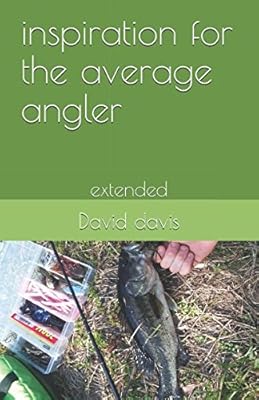 inspiration for the average angler: extended