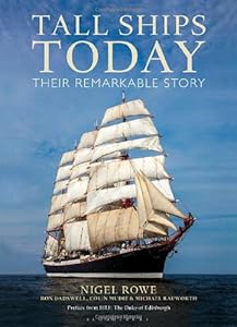 Tall Ships Today: Their remarkable story by Nigel Rowe