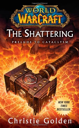 World of Warcraft: The Shattering: Book One of Cataclysm by Christie Golden
