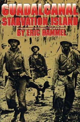Guadalcanal: Starvation Island (The Guadalcanal Battles Series Book 1)