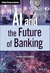 AI and the Future of Banking (Wiley Finance) by Tony Boobier