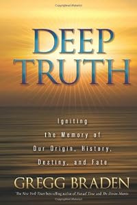 Deep Truth: Igniting the Memory of Our Origin, History, Destiny, and Fate