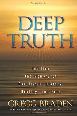 Deep Truth: Igniting the Memory of Our Origin, History, Destiny, and Fate