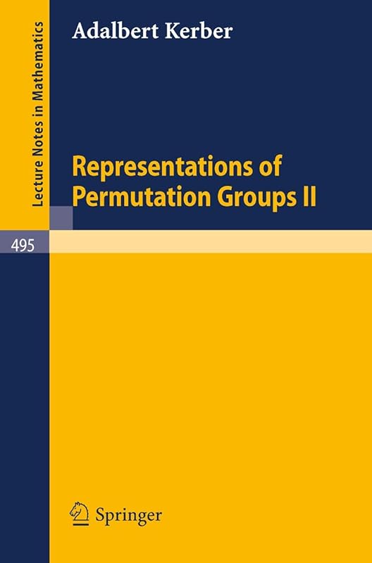 Representations of Permutation Groups II (Lecture Notes in Mathematics, 495) by A. Kerber