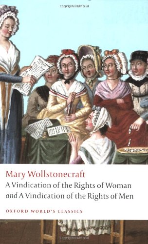 A Vindication of the Rights of Woman and A Vindication of the Rights of Men by Mary Wollstonecraft