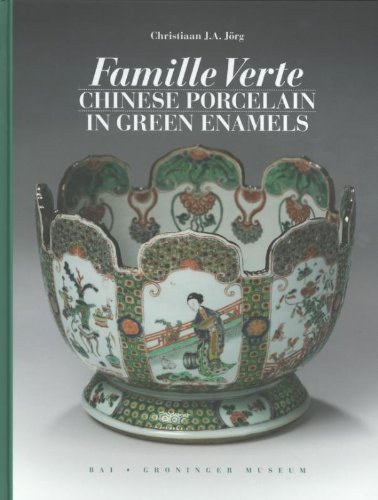 Famille Verte: Chinese Porcelain in Green Enamels by Christiaan J. A. Jorg