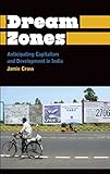 Jamie Cross, "Dream Zones: Anticipating Capitalism and Development in India" (Pluto Books, 2014)