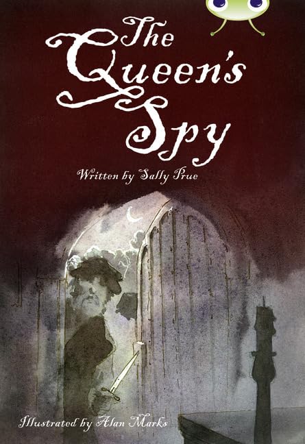Bug Club Independent Fiction Year 6 Red A The Queen's Spy by Sally Prue