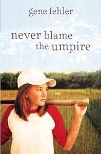 Never Blame the Umpire by Gene Fehler