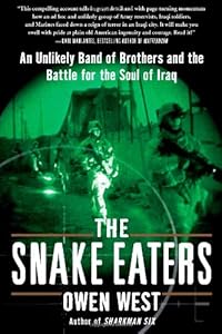 The Snake Eaters: An Unlikely Band of Brothers and the Battle for the Soul of Iraq