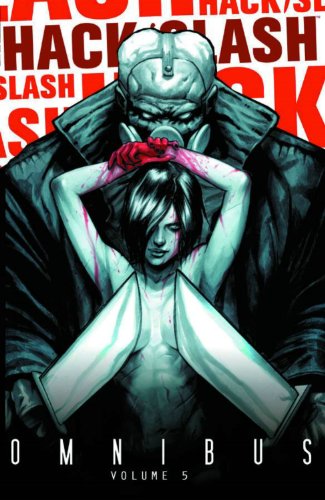 Hack/Slash Omnibus Volume 5 TP by Tim Seeley