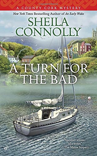 A Turn for the Bad: A County Cork Mystery by Sheila Connolly
