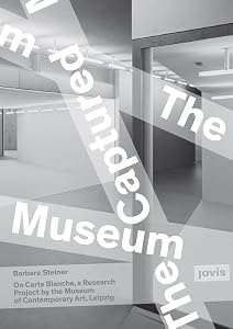 The Captured Museum: Carte Blanche by Barbara Steiner