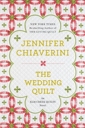 The Wedding Quilt: An Elm Creek Quilts Novel by Jennifer Chiaverini