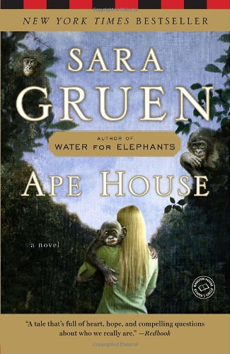 Ape House: A Novel by Sara Gruen