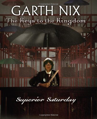 The Keys to the Kingdom #6: Superior Saturday by Garth Nix