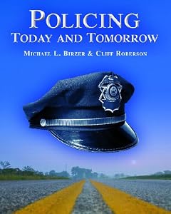 Policing Today and Tomorrow by Michael Birzer Ed.D.