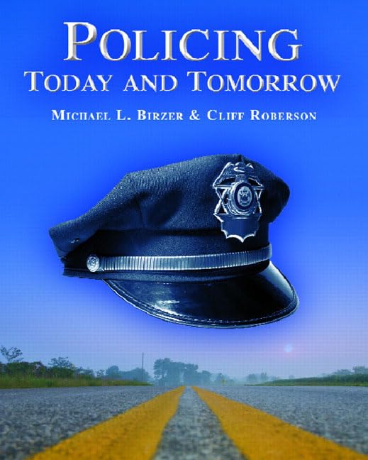 Policing Today and Tomorrow by Michael Birzer Ed.D.