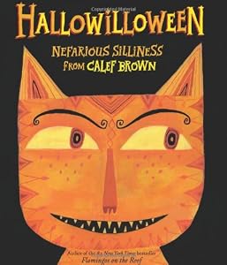 Hallowilloween: Nefarious Silliness from Calef Brown by Calef Brown