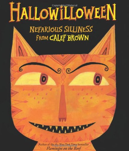 Hallowilloween: Nefarious Silliness from Calef Brown by Calef Brown