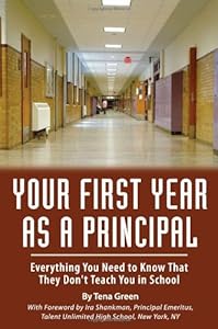 Your First Year As Principal: Everything You Need to Know That They Don't Teach in School
