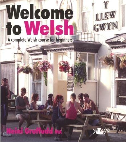 Welcome to Welsh: A Complete Welsh Course for Beginners by Heini Gruffudd
