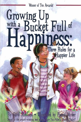 Growing Up with a Bucket Full of Happiness: Three Rules for a Happier Life by Carol McCloud