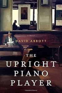 The Upright Piano Player: A Novel