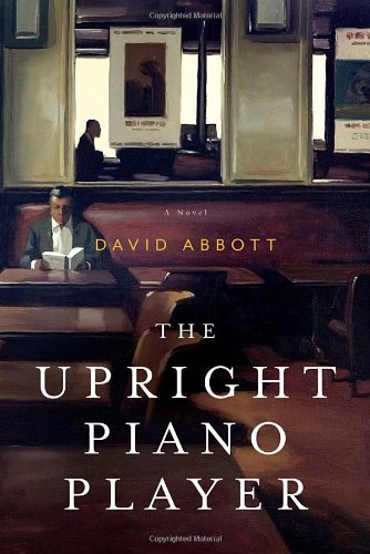 The Upright Piano Player: A Novel by David Abbott