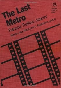 The Last Metro: Frantois Truffaut, Director: Director Francois Truffaut (Rutgers Films in Print Book 2) by Mirella Jona Affron
