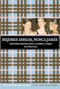 Mejores amigas, nunca jamas (Serie Clique #2) (Spanish Edition)