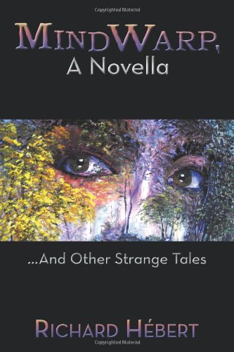 MindWarp, A Novella: ...And Other Strange Tales by Richard H?bert