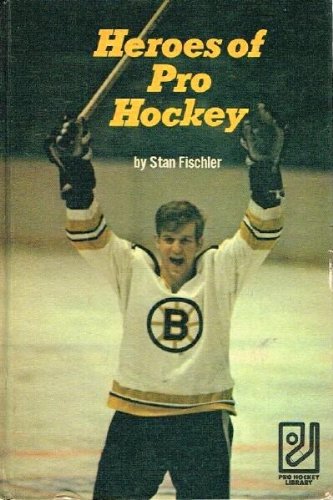 Heroes of pro hockey (Pro hockey library, 2) by stan fischler