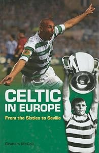 Celtic in Europe: From the Sixties to Seville by Graham McColl