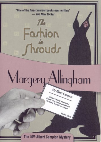 The Fashion in Shrouds: Albert Campion Mystery #10 by Margery Allingham