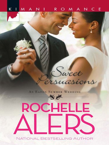 Sweet Persuasions (Kimani Romance) by Rochelle Alers