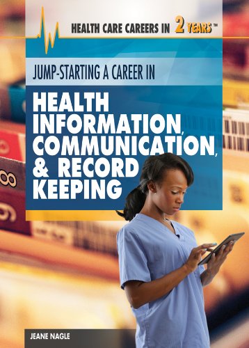 Jump-Starting a Career in Health Information, Communication & Record Keeping by Jeanne Nagle