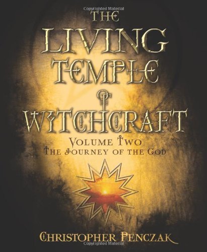 The Living Temple of Witchcraft Volume Two: The Journey of the God: 2 (Penczak Temple Series) by Christopher Penczak