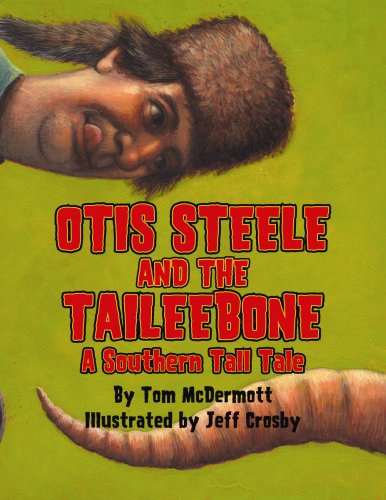 Otis Steele and the Taileebone!: A Southern Tall Tale by Tom McDermott