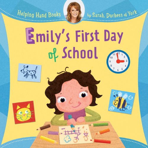 Helping Hand Books: Emily's First Day of School by Sarah Duchess of York