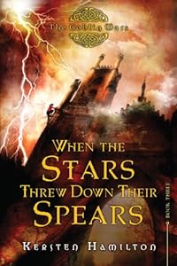 When the Stars Threw Down Their Spears: The Goblin Wars, Book Three