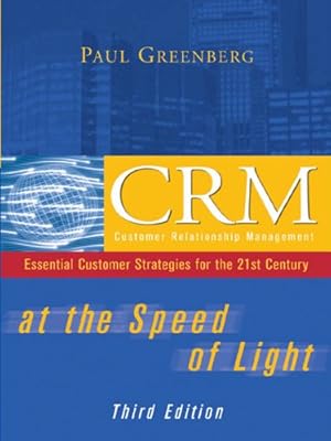 CRM at the Speed of Light, Third Edition : Essential Customer Strategies for the 21st Century