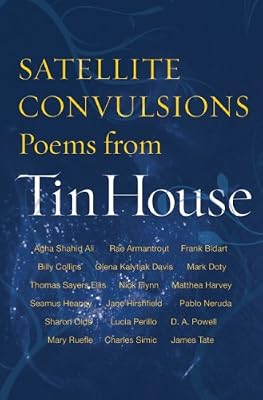 Satellite Convulsions: Poems from Tin House