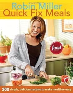Quick Fix Meals: 200 Simple, Delicious Recipes to Make Mealtime Easy