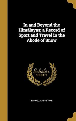 In and Beyond the Himálayas; a Record of Sport and Travel in the Abode of Snow