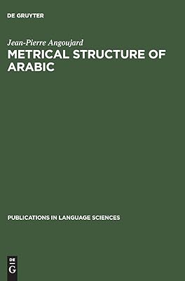 Metrical Structure of Arabic (Publications in Language Sciences, 35)
