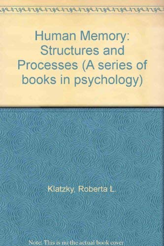Human memory: Structures and processes (A Series of books in psychology) by Roberta L Klatzky