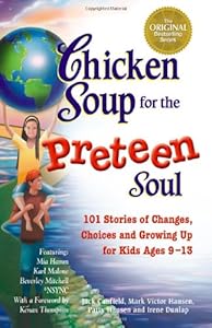 Chicken Soup for the Preteen Soul - 101 Stories of Changes, Choices